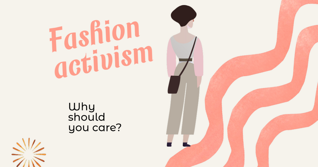 Fashion Activism: how it works and why do we need it?